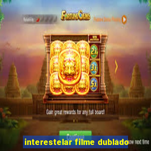 interestelar filme dublado